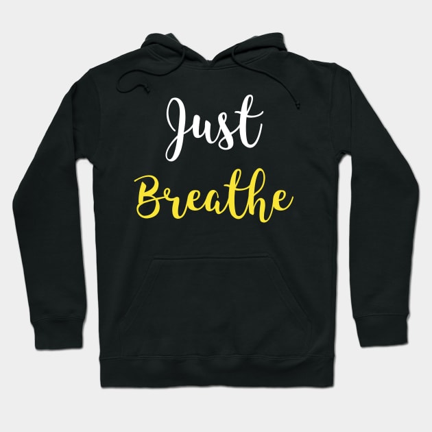 Just Breathe Hoodie by Relaxing Positive Vibe